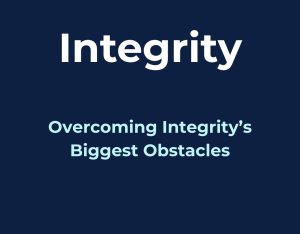 Overcoming Obstacles to Living with Integrity | Life Planning Blog